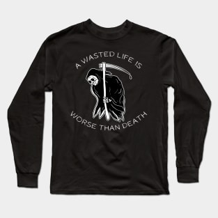 Tattoo Art Skeleton With Scythe Wasted Life Worse Than Death Long Sleeve T-Shirt